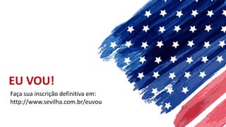 Faça sua inscrição definitiva em:
http://www.sevilha.com.br/euvou
EU VOU!
 