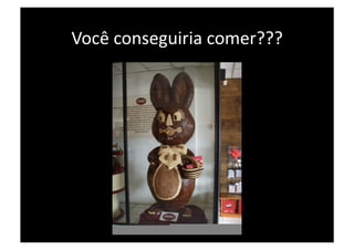 Você conseguiria comer??? 
 