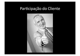 ParPcipação do Cliente 
 