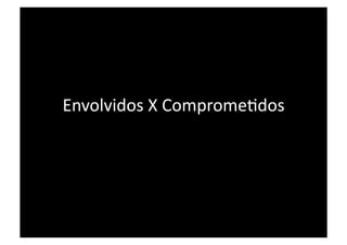 Envolvidos X CompromePdos 
 
