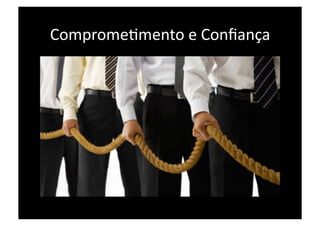 CompromePmento e Conﬁança 
 