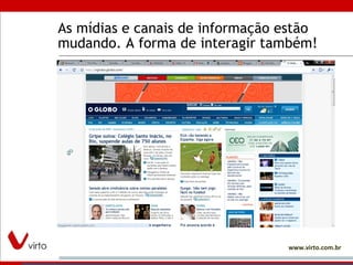 As mídias e canais de informação estão mudando. A forma de interagir também! 