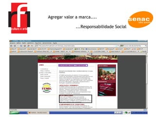 A EMPRESA Agregar valor a marca.... ...Responsabilidade Social 