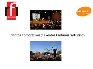 A EMPRESA Eventos Corporativos x Eventos Culturais/Artísticos  