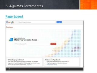 6. Algumas Ferramentas
Page Speed
 