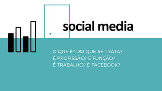 [SMWSP17] Profissão Social Media: da teoria à prática