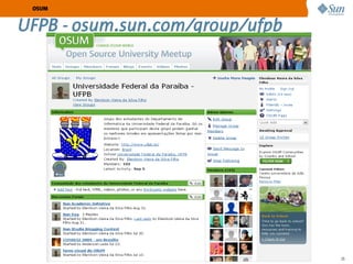 OSUM


UFPB - osum.sun.com/group/ufpb




              Sun Confidential: Internal Only   25
 