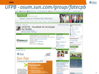 OSUM


UFPB - osum.sun.com/group/fatecpb




               Sun Confidential: Internal Only   30
 