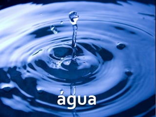 água	
  
 