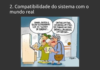 2. Compatibilidade do sistema com o
mundo real
 
