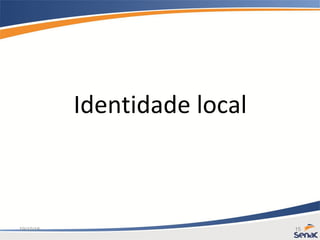 19/10/15 15
Identidade local
 