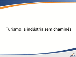 Turismo: a indústria sem chaminés
 
