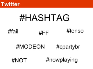 Twitter #HASHTAG #fail #FF #nowplaying #cpartybr #tenso #NOT #MODEON 