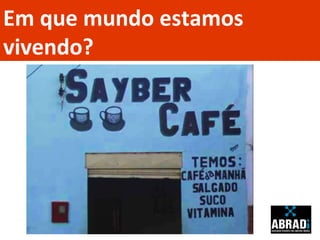 Em que mundo estamos vivendo? 