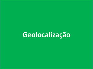 Geolocalização
 