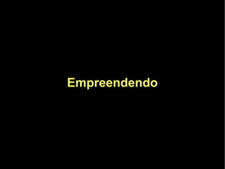 Empreendendo
 