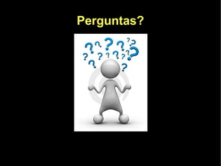 Perguntas?
 