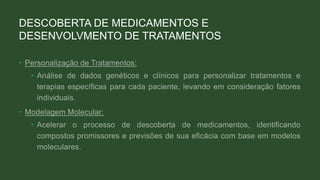 DESCOBERTA DE MEDICAMENTOS E
DESENVOLVMENTO DE TRATAMENTOS
•
•
•
•
 