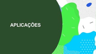 APLICAÇÕES
 