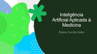 Inteligência
Artificial Aplicada à
Medicina
 