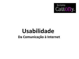 Usabilidade   Da Comunicação à Internet 