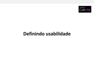 Definindo usabilidade 