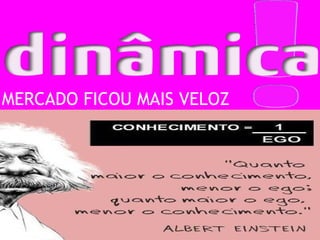MERCADO FICOU MAIS VELOZ
 