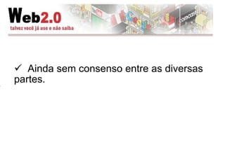 Ainda sem consenso entre as diversas partes. 