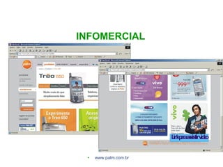 INFOMERCIAL www.palm.com.br 