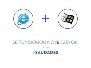 SE FUNCIONOU NO IE ESTÁ OK.
!
#SAUDADES
+
 