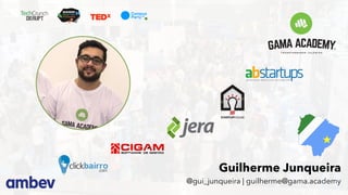 11
Guilherme Junqueira
@gui_junqueira | guilherme@gama.academy
 