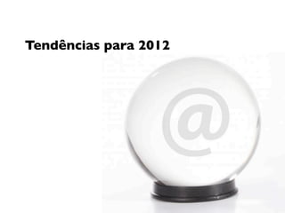 Tendências para 2012
 