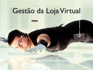 Gestão da Loja Virtual
 