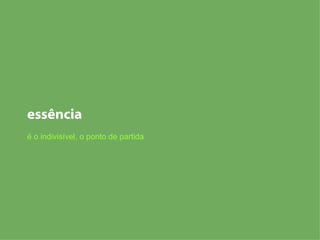 essência é o indivisível, o ponto de partida 