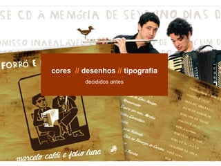 cores   //  desenhos  //  tipografia decididos antes 