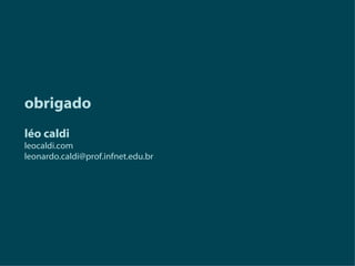 obrigado léo caldi leocaldi.com [email_address] 