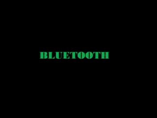 BLUETOOTH
 