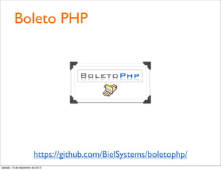 Boleto PHP




                        https://github.com/BielSystems/boletophp/
sábado, 15 de dezembro de 2012
 