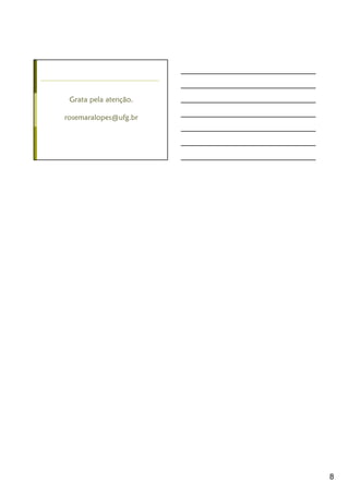 8
Grata pela atenção.
rosemaralopes@ufg.br
 