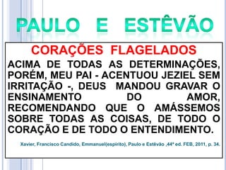 CORAÇÕES FLAGELADOS
ACIMA DE TODAS AS DETERMINAÇÕES,
PORÉM, MEU PAI - ACENTUOU JEZIEL SEM
IRRITAÇÃO -, DEUS MANDOU GRAVAR ...
