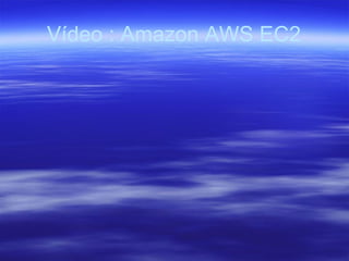 Vídeo : Amazon AWS EC2 