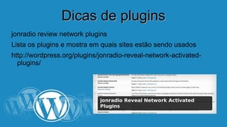 DDiiccaass ddee pplluuggiinnss 
jonradio review network plugins 
Lista os plugins e mostra em quais sites estão sendo usados 
http://wordpress.org/plugins/jonradio-reveal-network-activated-plugins/ 
 