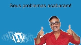 SSeeuuss pprroobblleemmaass aaccaabbaarraamm!! 
 