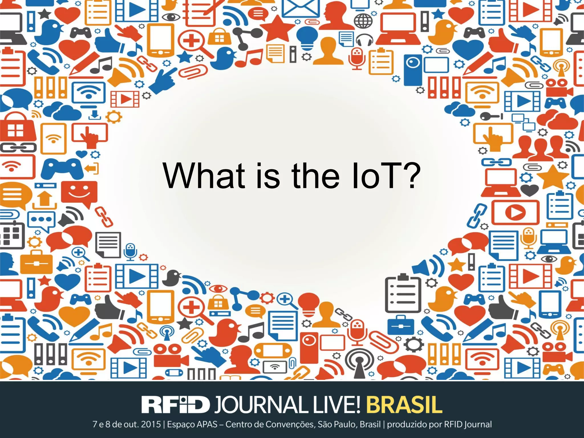 What is the IoT?
 