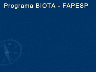 Programa BIOTA - FAPESPPrograma BIOTA - FAPESP
 