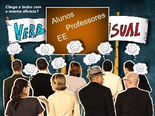 Chego a todos com
a mesma eﬁcácia?
 