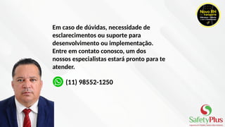 Em caso de dúvidas, necessidade de
esclarecimentos ou suporte para
desenvolvimento ou implementação.
Entre em contato conosco, um dos
nossos especialistas estará pronto para te
atender.
(11) 98552-1250
 