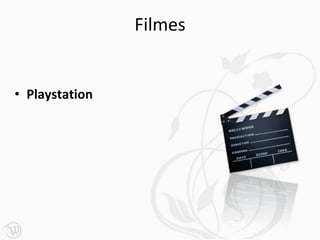 Filmes


• Playstation
 