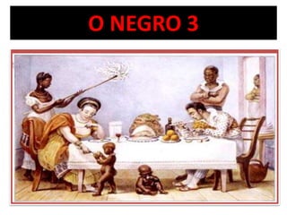 O NEGRO 3 
 