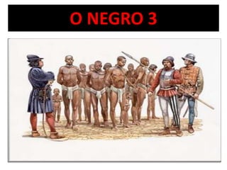 O NEGRO 3 
 